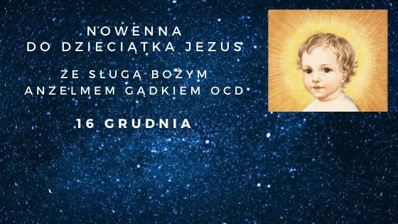 NOWENNA DO DZIECIĄTKA JEZUS ze Sługą Bożym Anzelmem Gądkiem OCD dzień I