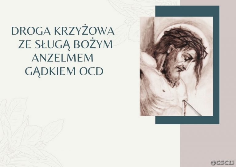 DROGA KRZYŻOWA  ZE SŁUGĄ BOŻYM ANZELMEM GĄDKIEM OCD