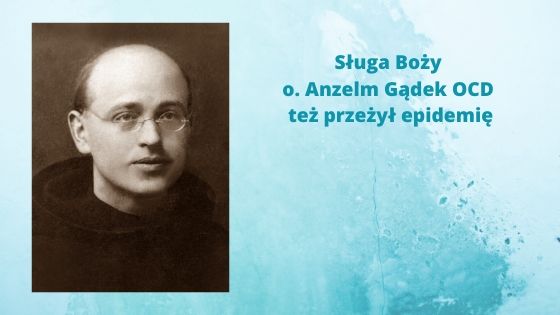 Sługa Boży o. Anzelm Gądek OCD też przeżył epidemię