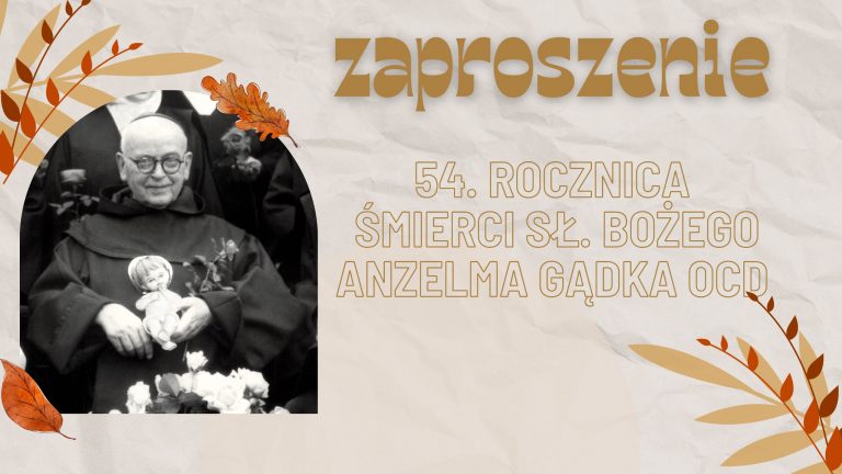 Zaproszenie na 54. rocznicę śmierci Sługi Bożego Anzelma Gądka OCD