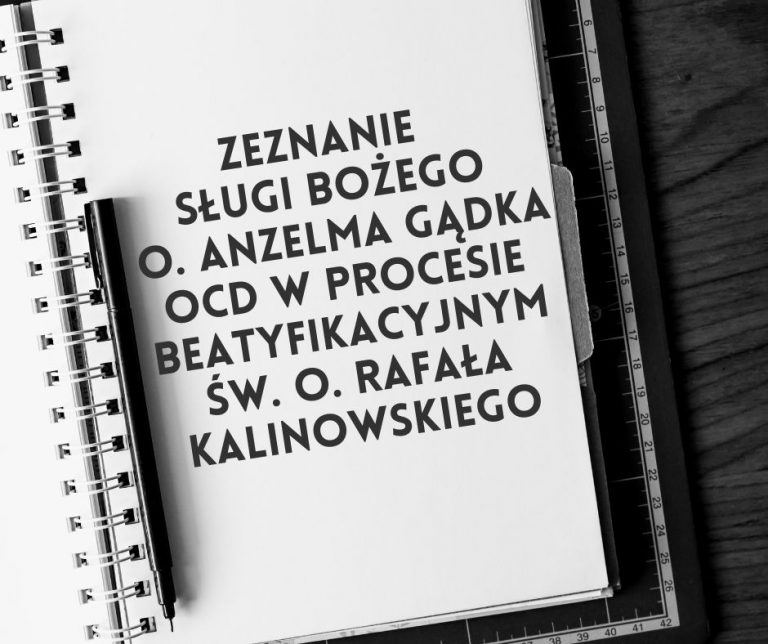 Zeznanie Sługi Bożego o. Anzelma Gądka OCD w procesie beatyfikacyjnym św. o. Rafała Kalinowskiego