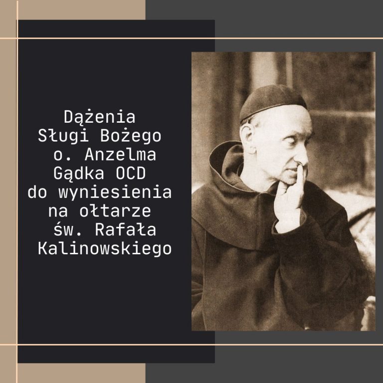 Dążenia Sługi Bożego o. Anzelma Gądka OCD do wyniesienia na ołtarze św. Rafała Kalinowskiego